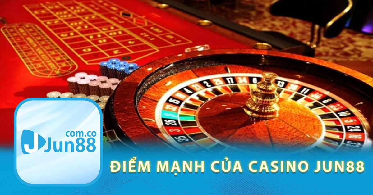Điểm mạnh của casino Jun88